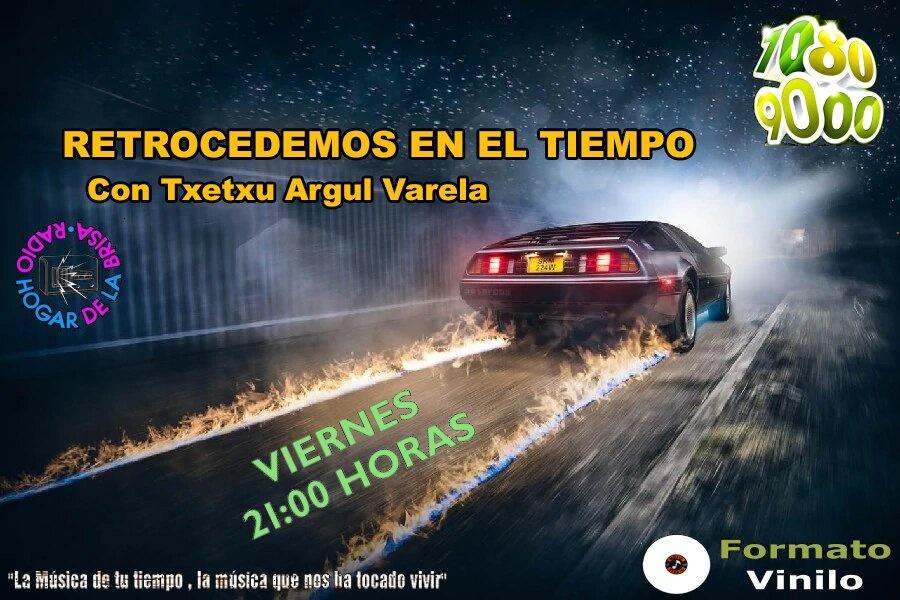 RETROCEDEMOS EN EL TIEMPO con TXETXU ARGUL VARELA